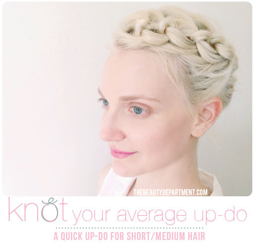 The Beauty Department: Your Daily Dose of Pretty. - KNOT TIE UPDO FOR SHORT  HAIR